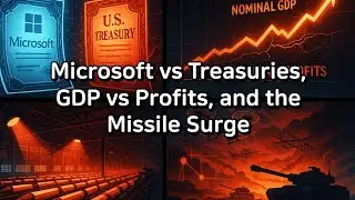 [audio] Microsoft vs Treasuries, GDP vs Profits, and the Missile Surge