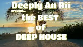 Deep Motion⚡️Try New Deep House set mix by Deeply An Rii style🫡