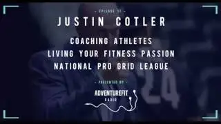 Justin Cotler On Coaching Athletes, Living Your Fitness Passion & GRID