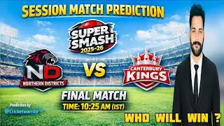 Northern Districts vs Canterbury Kings | Super Smash 2025-26 Final Session Match Prediction 