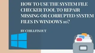 How to Use the System File Checker tool to repair missing or corrupted system files?