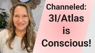 Channeled: 3I/Atlas is Conscious!
