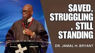 Saved, Struggling, Still Standing - Dr. Jamal H. Bryant 2026