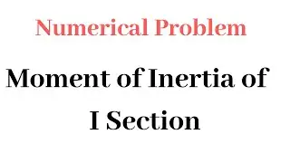 Moment of Inertia of I Section |Problem on Centroid | Strength of Materials|Engineering Mechanics
