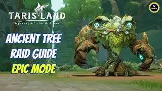 full ancient tree [epic] raid guide Tarisland