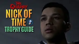 The Quarry - Nick Of Time Trophy Guide