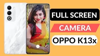 Oppo K13x 5g full screen camera settings,Oppo K13x 5g full screen camera kaise karen