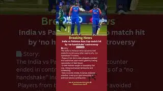 🇮🇳🇵🇰 🏏 Asia Cup Clash Overshadowed by Handshake Row | #india #pakistan  #news #global #update