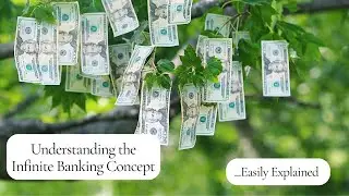 Understanding the Infinite Banking Concept Easily Explained