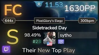🔴 11.5⭐ sytho | wuk - Sidetracked Day [PixelGlory's Elegy] +DT 98.49% FC #23 | 1630pp - osu!