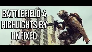 Battlefield 4 highlights by uNFixed