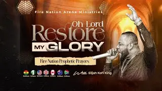 Oh Lord Restore My Glory - Day 3 || Fire Nation Prophetic Prayers ||&nbsp;Prophet Elijah Kofi King