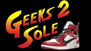 Geeks 2 Sole S3E3 - Risk of buying Resell - Way 2 Fast and Furious!!