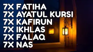 7X FATIHA 7X AYATUL KURSI 7X KAFIRUN 3X IKHLAS 7X FALAQ 7X NAS