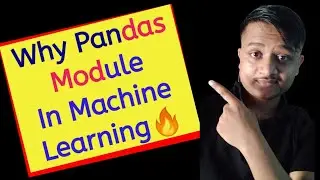 Why Pandas Module In Machine Learning??