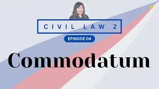 CIVIL LAW REVIEW 2: [CREDTRANS] 04 Commodatum