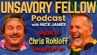 Chris Rohloff | Unsavory Fellow Podcast Episode #30