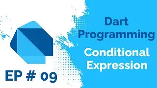 Conditional Expression in Dart Programming Language | Ternary Operator in Dart | Ep # 09