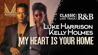 MELOTRONIC CLASSIC R&B : Luke Harrison & Kelly Holmes 'My heart is your home' #rnb #soul #lovesong
