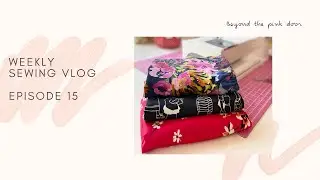 Weekly Sewing Vlog, Episode 15