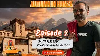 Baltit Fort Adventure-Travel Guide, Trekking, History & Hunza Local Culture - A Cinematic Story