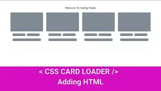 Card Loaders  - Setting Up Structure With HTML 5