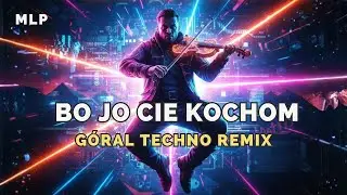MLP - Bo jo Cie kochom ( G&oacute;ral Techno Remix 2026 )