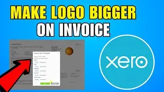 How To Make Logo Bigger On Xero Invoice (2026) (Complete Guide)