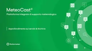 Video tutorial MeteoCast&reg;: Modulo 04 - Servizi di archivio