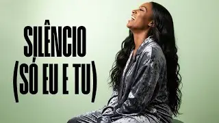 É NO SILÊNCIO | Um Encontro Só Eu e Jesus