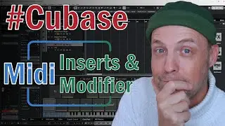 Cubase MIDI Inserts and Modifiers