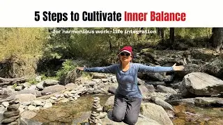 5 steps to Cultivate Inner Balance for Work-Life Integration