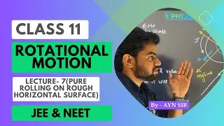 Class 11 | Pure Rolling on rough horizontal  surface | Rotational Motion | By Ayn Sir #jee #neet