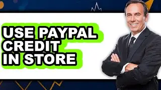 How to Use PayPal Credit in Store 2025 - Easy Guide