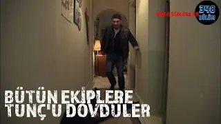 Evde Tunç'u Dövdüler! ACİL Bütün Ekiplere 348. Bölüm