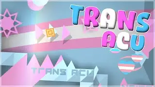 Trans Acu by Solstacoded 100% (unrated but be fr it's just acu) | Geometry Dash 2.2