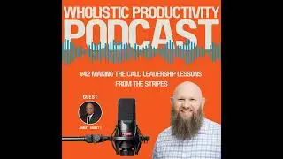 #42 Making the Call: Leadership Lessons from the Stripes with guest Jimmy Arnett
