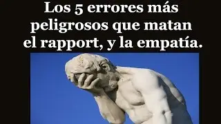 Los 5 errores que matan el rapport y la empat&iacute;a y qu&eacute; hacer para solucionarlos (Parte 1)