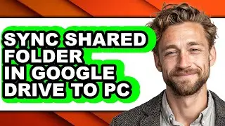 How to Sync Shared Folder in Google Drive to Pc - Step by Step