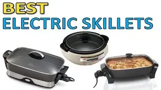The Best Electric Skillets 2019 - Top 5 Electric Skillets Reviews