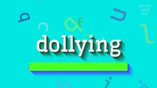ДОЛЛИИНГ &ndash; КАК ПРОИЗНОШАЕТСЯ?  #доллинг (DOLLYING - HOW TO PRONOUNCE IT? #dollying)