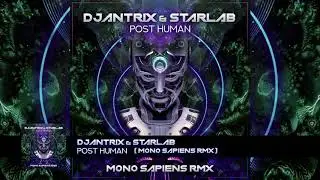 Djantrix & Starlab - Post Human ( Mono Sapiens Rmx )