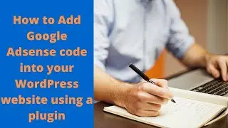 How to Add google adsense code into your wordpress website using a pluggin