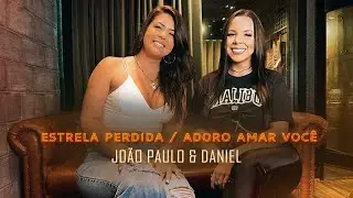 João Paulo e Daniel - Estrela perdida/Adoro amar você