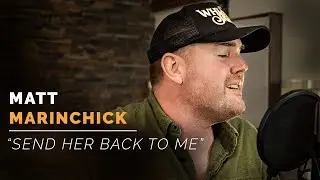 Send Her Back To Me - Matt Marinchick