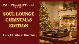 Warm Vinyl Glow 🎄 Cozy Christmas Humming | Soul Lounge Ambience