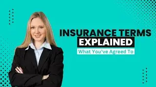 Insurance Terms Explained: What You&rsquo;ve Agreed To