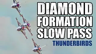 Thunderbirds Maneuvers | Diamond Formation Slow Pass - Afterburners with Speed Brakes | Stabilized