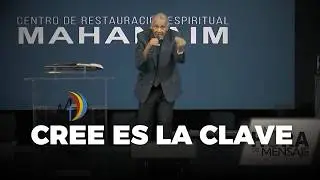CREER ES LA CLAVE - Prédicas Cristianas 2025 - Pastor Ezequiel Molina Rosario