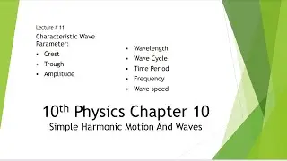 Characteristic Wave parameter|lecture 11|10th Physics|Simple harmonic motion and waves